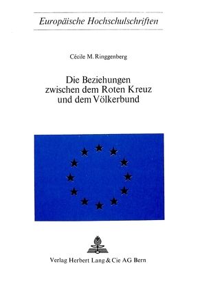 Die Beziehungen zwischen dem roten Kreuz und dem Völkerbund von Ringgenberg,  Cécile M.