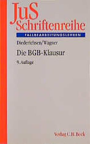 Die BGB-Klausur von Diederichsen,  Uwe, Wagner,  Gerhard