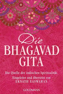 Die Bhagavad Gita von Easwaran,  Eknath