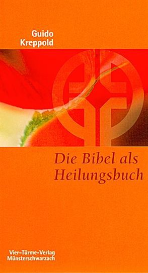 Die Bibel als Heilungsbuch von Grün,  Anselm, Kreppold,  Guido