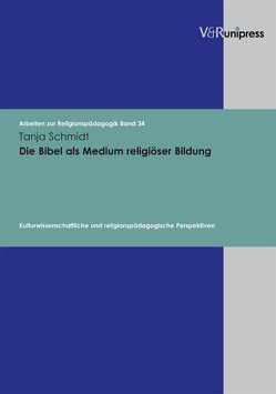 Die Bibel als Medium religiöser Bildung von Adam,  Gottfried, Lachmann,  Rainer, Schmidt,  Tanja