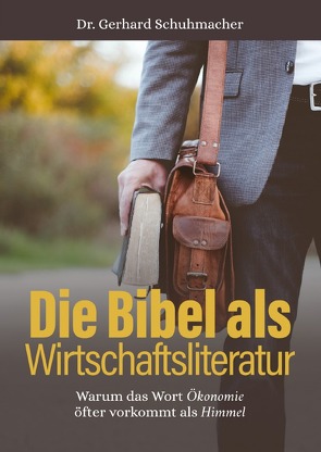 Die Bibel als Wirtschaftsliteratur von Schuhmacher,  Gerhard, Schuhmacher,  Marc Gerhard