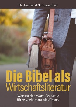 Die Bibel als Wirtschaftsliteratur von Schuhmacher,  Gerhard, Schuhmacher,  Marc Gerhard