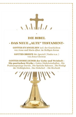 DIE BIBEL – Das Neue „Alte“ Testament – Gottes Evangelien incl. der Geschichte Jesus Christus und Maria im Heiligen Koran , Gottes Briefe , Gottes Hohelieder der Liebe und Weisheit von D´ala,  Tanja Airtafae Ala´byad