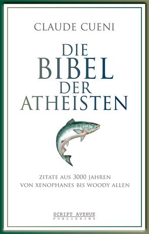 Die Bibel der Atheisten von Cueni,  Claude