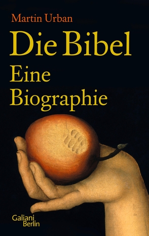 Die Bibel. Eine Biographie von Urban,  Martin