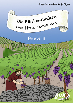 Die Bibel entdecken: Das Neue Testament Band 3 von Pakulat,  Dorothee, Thoenes,  Sonja, Thomas,  Sonja