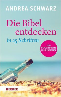 Die Bibel entdecken in 25 Schritten von Bibelwerk Linz, Kogler,  Franz, Penner,  Ingrid, Schwarz,  Andrea