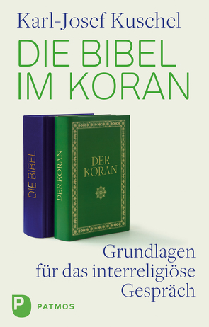 Die Bibel im Koran von Kuschel,  Karl-Josef
