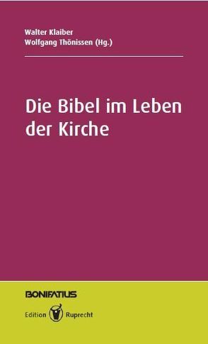 Die Bibel im Leben der Kirche von Hardt,  Michael, Klaiber,  Walter, Neumann,  Burkhard, Schuler,  Ulrike, Thönissen,  Wolfgang, Vogt,  Peter