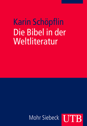 Die Bibel in der Weltliteratur von Schöpflin,  Karin