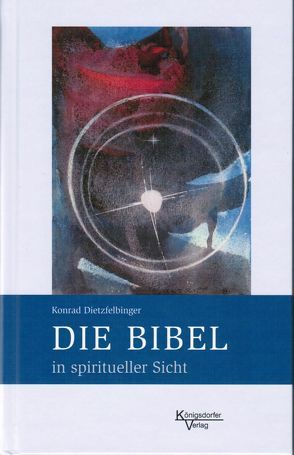 Die Bibel in spiritueller Sicht von Dietzfelbinger,  Konrad