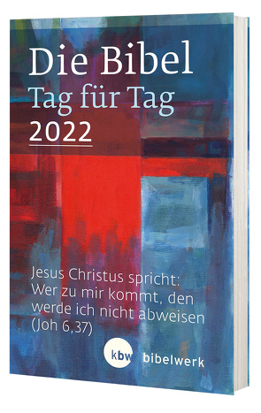 Bibel Tag für Tag 2022 von Böge,  Ralf, Brand,  Fabian, Gassner,  Angelika, Gunkel,  Monika, Kaufmann,  Jürgen, Sauter,  Hanns, Schlager,  Stefan
