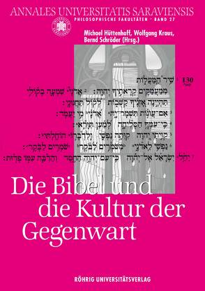 Die Bibel und die Kultur der Gegenwart von Hüttenhoff,  Michael, Kraus,  Wolfgang, Schroeder,  Bernd