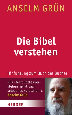 Die Bibel verstehen von Grün,  Anselm