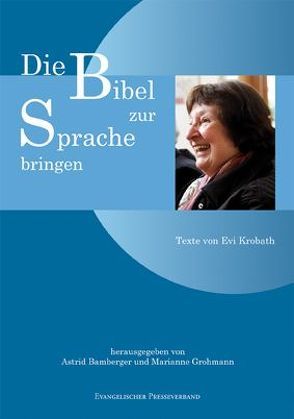 Die Bibel zur Sprache bringen von Bamberger,  Astrid, Grohmann,  Marianne