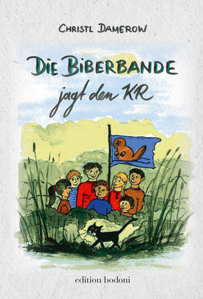 Die Biberbande jagt den KR von Damerow,  Christl, Johne,  Marc