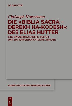 Die »Biblia Sacra – Derekh ha-Kodesh« des Elias Hutter von Krasemann,  Christoph