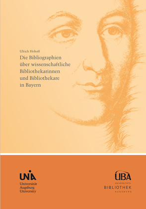 Die Bibliographien über wissenschaftliche Bibliothekarinnen und Bibliothekare in Bayern von Hohoff,  Ulrich