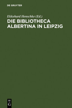 Die Bibliotheca Albertina in Leipzig von Henschke,  Ekkehard
