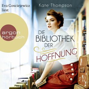 Die Bibliothek der Hoffnung von Gosciejewicz,  Eva, Schünemann,  Anja, Thompson,  Kate