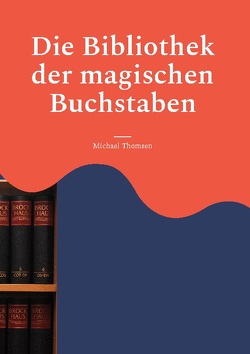 Die Bibliothek der magischen Buchstaben von Thomsen,  Michael