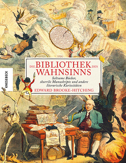 Die Bibliothek des Wahnsinns von Brooke-Hitching,  Edward, Wolff,  Lutz-W.