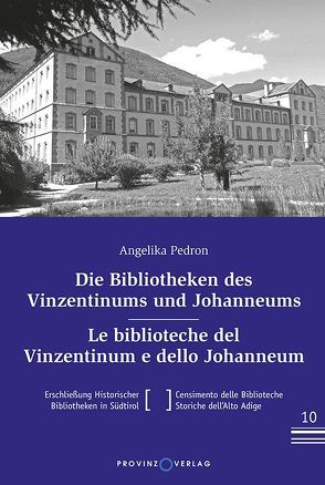 Die Bibliotheken des Vinzentinums und Johanneums – Le biblioteche del Vinzentinum e dello Johanneum von Pedron,  Angelika
