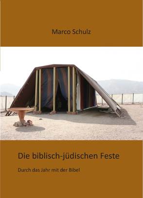 Die biblisch-jüdischen Feste von Schulz,  Marco