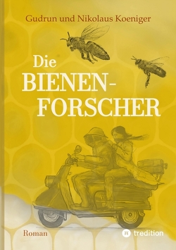 Die Bienenforscher von Gries,  Michael, Koeniger,  Gudrun, Koeniger,  Niko