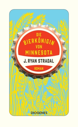 Die Bierkönigin von Minnesota von Bielfeldt,  Kathrin, Stradal,  J. Ryan