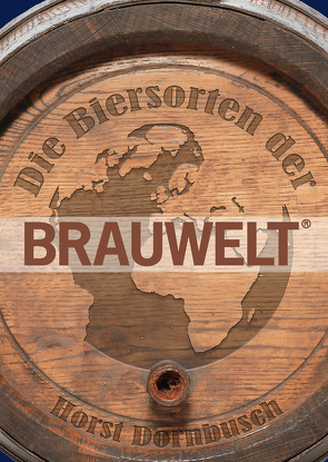 Die Biersorten der BRAUWELT von Dornbusch,  Horst