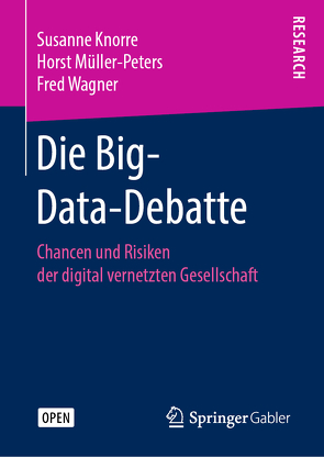 Die Big-Data-Debatte von Knorre,  Susanne, Müller-Peters,  Horst, Wagner,  Fred