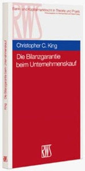 Die Bilanzgarantie beim Unternehmenskauf von King,  Christopher C.