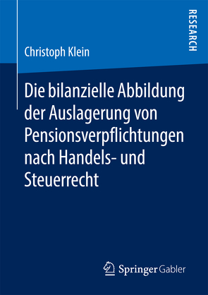 Die bilanzielle Abbildung der Auslagerung von Pensionsverpflichtungen nach Handels- und Steuerrecht von Klein,  Christoph