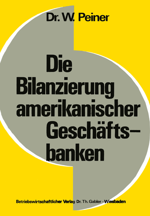 Die Bilanzierung amerikanischer Geschäftsbanken von Peiner,  Wolfgang