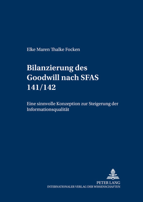 Die Bilanzierung des Goodwill nach SFAS 141/142 von Focken,  Elke