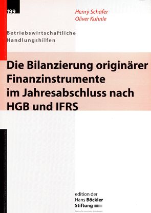Die Bilanzierung originärer Finanzinstrumente im Jahresabschluss nach HGB und IFRS von Kuhnle,  Oliver, Schäfer,  Henry