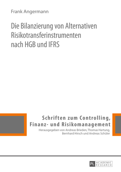 Die Bilanzierung von Alternativen Risikotransferinstrumenten nach HGB und IFRS von Angermann,  Frank
