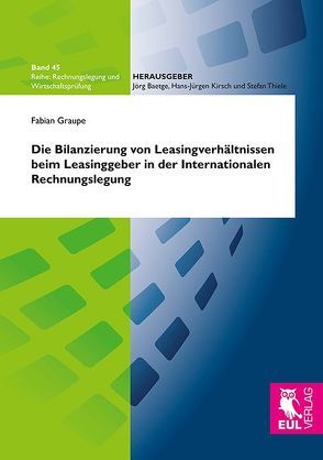 Die Bilanzierung von Leasingverhältnissen beim Leasinggeber in der Internationalen Rechnungslegung von Graupe,  Fabian