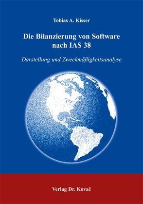 Die Bilanzierung von Software nach IAS 38 von Kisser,  Tobias A