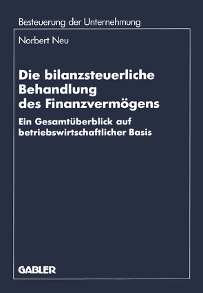 Die bilanzsteuerliche Behandlung des Finanzvermögens von Neu,  Norbert