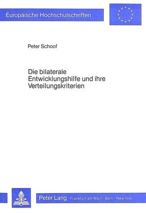 Die bilaterale Entwicklungshilfe und ihre Verteilungskriterien von Schoof,  Peter