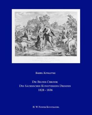 Die Bilder-Chronik des Sächsischen Kunstvereins Dresden 1828-1836 von Kovalevski,  Bärbel