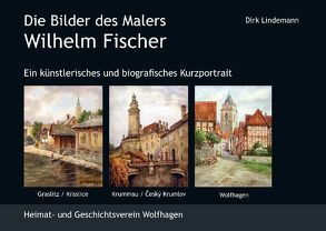 Die Bilder des Malers Wilhelm Fischer von Lindemann,  Dirk