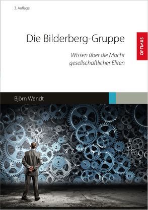 Die Bilderberg-Gruppe von Wendt,  Björn