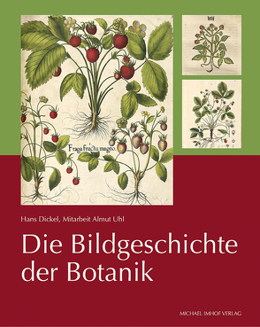 Die Bildgeschichte der Botanik von Dickel,  Hans, Uhl,  Almut