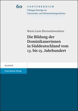 Die Bildung der Dominikanerinnen in Süddeutschland vom 13. bis 15. Jahrhundert von Ehrenschwendtner,  Marie-Luise