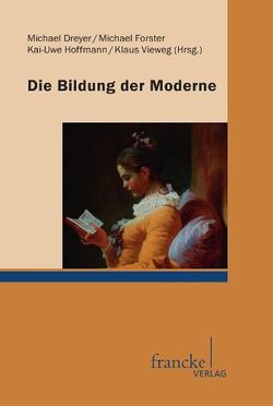Die Bildung der Moderne von Dreyer,  Prof. Dr. Michael, Vieweg,  Prof. Dr. Klaus