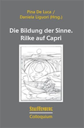 Die Bildung der Sinne. Rilke auf Capri von De Luca,  Maria Giuseppina, Liguori,  Daniela